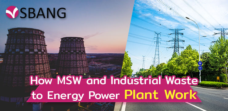 How MSW and Industrial Waste to Energy Power Plant Work