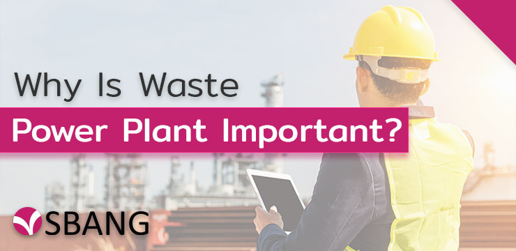 Why Is WastePower Plant Important?